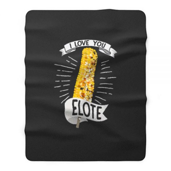 I Love You Elote Fleece Blanket