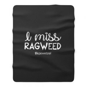 I Miss Ragweed Fleece Blanket