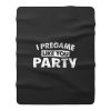 I Pregame Like You Party Fleece Blanket