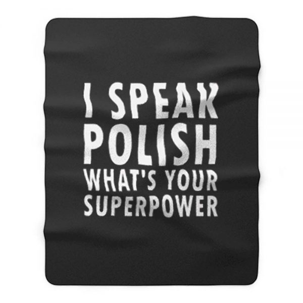 I Sprechen Politur Whats Your Superpower Polska Kurwa Fleece Blanket