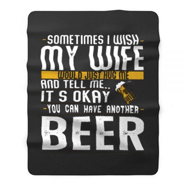 I Want A Beer Fleece Blanket