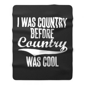 I Was Country Before Country Was Cool Fleece Blanket