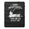 I Was On The Other Line Funny Fishing Fleece Blanket