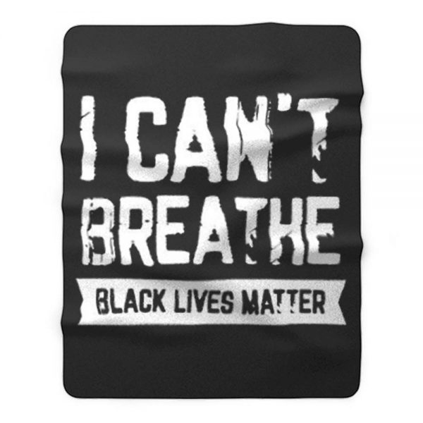 I cant Breathe Black Lives Matter Spirit Pride Fleece Blanket