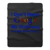 I dont Need Google My Girlfriend Knows Everything Fleece Blanket