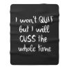 I wont quit I cuss a lot sarcastic short sleeve Fleece Blanket