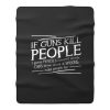 If Guns Kill People Fleece Blanket