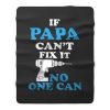 If Papa Cant Fix It No One Can Fleece Blanket