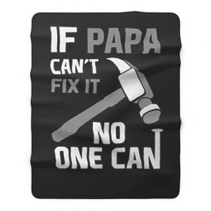 If Papa Cant Fix It No One Can Hammer Fleece Blanket