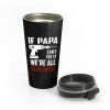 If Papa Cant Fix It Were All Screwed Stainless Steel Travel Mug