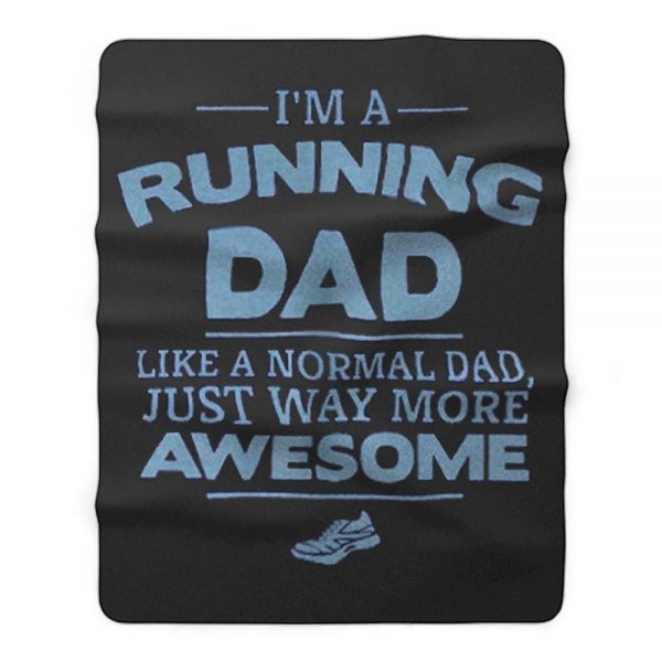 Im A Running Dad Like A Normal Dad Just Way More Awesome Fleece Blanket