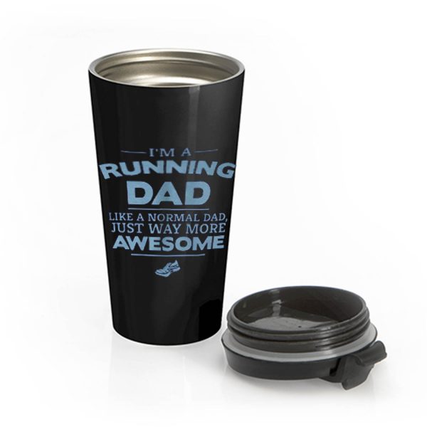 Im A Running Dad Like A Normal Dad Just Way More Awesome Stainless Steel Travel Mug