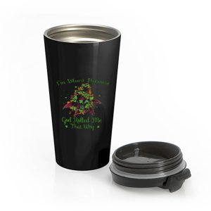 Im Blunt Because God Rolled Me That Way Stainless Steel Travel Mug