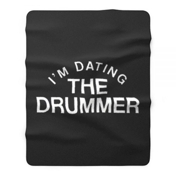 Im Datiing The Drummer Fleece Blanket