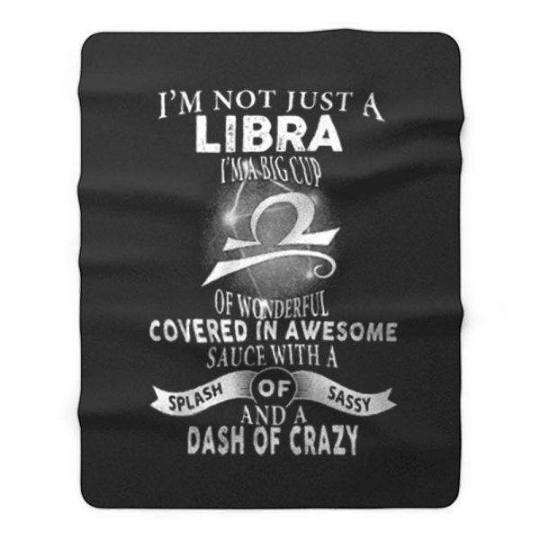 Im Just Not Libra Im Big Cup Of Wonderful Covered In Awesome Sauce Fleece Blanket