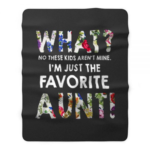 Im Just The Favorite Aunt Fleece Blanket