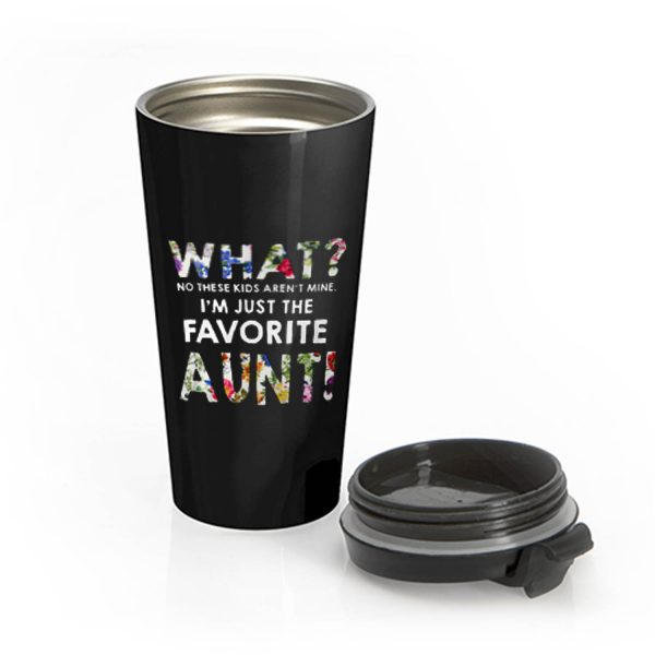 Im Just The Favorite Aunt Stainless Steel Travel Mug