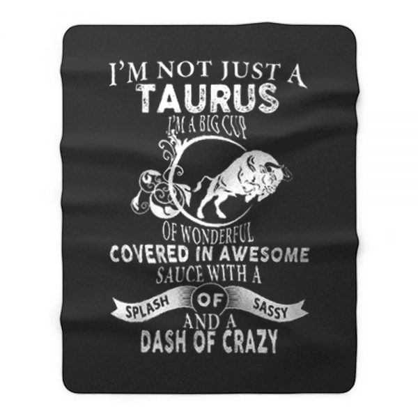 Im Not Just Taurus Im Big Cup Fleece Blanket