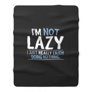 Im Not Lazy Fleece Blanket