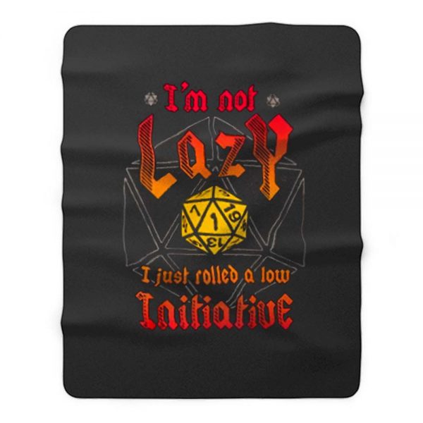 Im Not Lazy Just Rolled Low Initiative Fleece Blanket