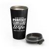 Im Not Perfect But I Have Freaking Awesome Wife Stainless Steel Travel Mug