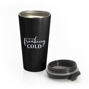 Im So Freaking Cold Stainless Steel Travel Mug