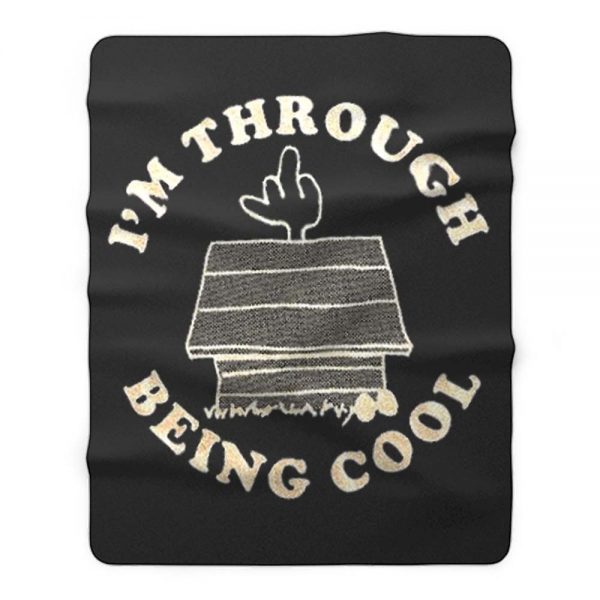 Im Through Being Cool Funny Dog Midle Finger Fleece Blanket