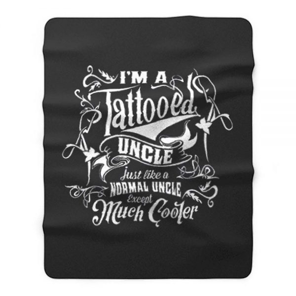 Im a Tattooed Uncle Except Much Cooler Edition Mens Fleece Blanket