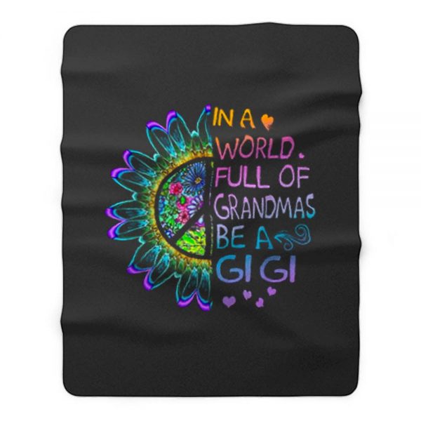 In A World Full Of Grandmas Be A Gigi Hippie Fleece Blanket