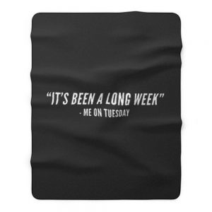 Its Been A Long Week Fleece Blanket