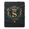 Its a Smith Thing S You Wouldnt Understand Fleece Blanket