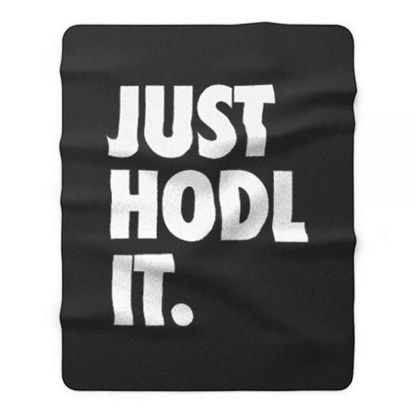 JUST HODL IT Fleece Blanket