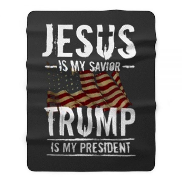 Jesus Is My Savior Trump Is My President Fleece Blanket