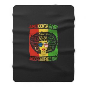 Juneteenth Is My Independence Day Fleece Blanket