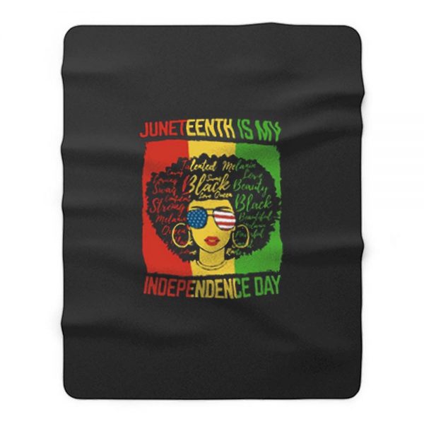 Juneteenth Is My Independence Day Fleece Blanket