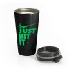 Just Hit It Swag Marijuana Fresh Swoosh Stainless Steel Travel Mug