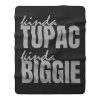 Kinda Tupac Kinda Biggie Rap Fans Fleece Blanket