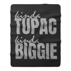 Kinda Tupac Kinda Biggie Rap Fans Fleece Blanket