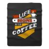 Life Begins After Coffee Quote Fleece Blanket