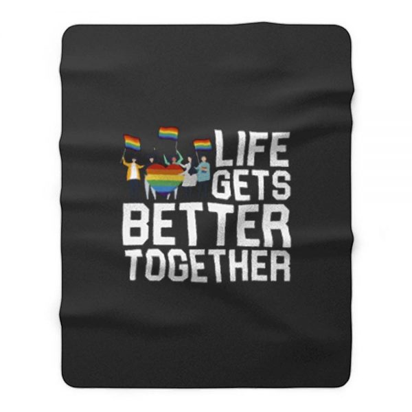 Life Gets Better Together LGBT Equality Fleece Blanket