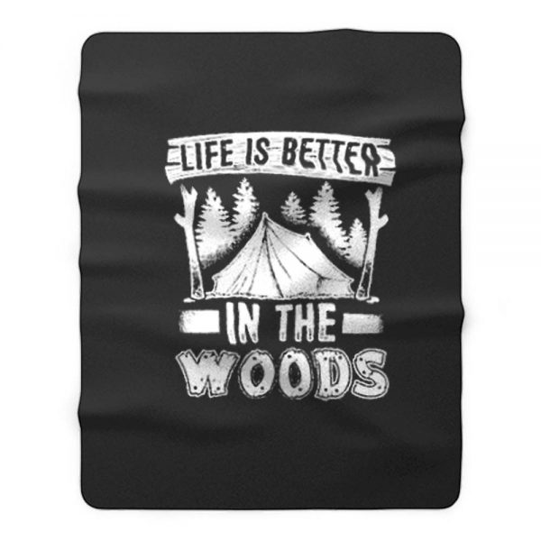 Life is Better in the Woods Fleece Blanket