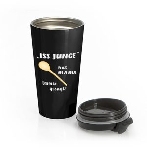 Loeffel Iss Junge hat MAMA immer gesagt Stainless Steel Travel Mug