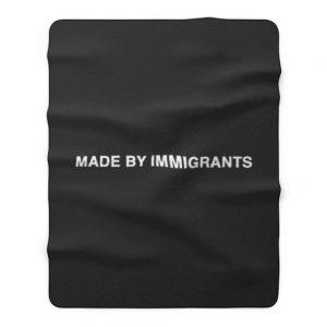 Made By Immigrants Fleece Blanket