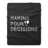 Making Pour Decisions Drinking Poor Decisions Glass Of Wine Fleece Blanket