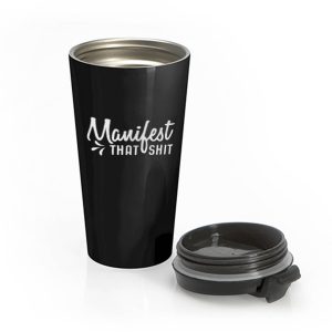 Manifest That Shit Manifestation Stainless Steel Travel Mug