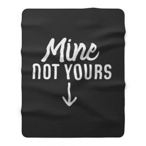 Mine Not Yours Abortion Womens Reproductive Rights Fleece Blanket