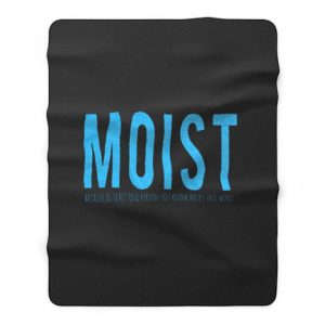 Moist Because Someone Hates This Word Fleece Blanket