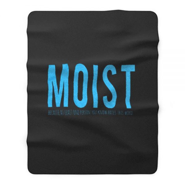 Moist Because Someone Hates This Word Fleece Blanket