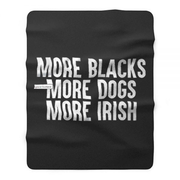 More Blacks More Dogs More Irish Fleece Blanket