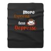 More Espresso Less Depresso Fleece Blanket